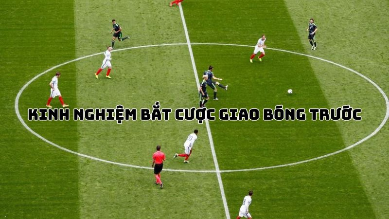 Chuyên gia chia sẻ soi kèo cược giao bóng trước từ cao thủ