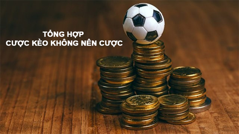 Kèo nào không nên cược để hạn chế rủi ro thua cuộc